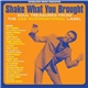 Various - Shake What You Brought! (Soul Treasures From The SSS International Label)