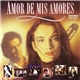 Various - Amor De Mis Amores