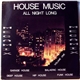 Various - House Music All Night Long