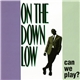 Various - On The Down Low Volume 2: Can We Play?