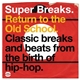 Various - Super Breaks. Return To The Old School. Classic Breaks And Beats From The Birth Of Hip-Hop