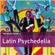 Various - The Rough Guide To Latin Psychedelia