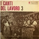 Various - I Canti Del Lavoro 3